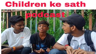 children ke sath podcast episode 01 ll Children ki bate ll [upl. by Demetre]