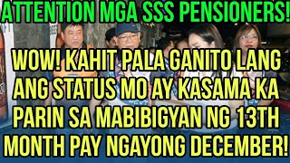 ✅ALL SSS PENSIONERS MABIBIGYAN PARIN PALA NG 13TH MONTH PAY KAHIT GANITO LANG ANG STATUS MO [upl. by Kries]