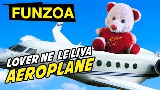 LOVER NE LE LIYA AEROPLANE  Funzoa Teddy Feeling Romantic on BFs Aeroplane  Funny Hindi Songs [upl. by Eskil]