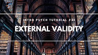 External Validity Intro Psych Tutorial 21 [upl. by Anitsrhc]