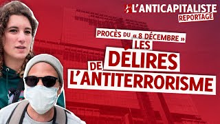 PROCÈS DU quot8 DÉCEMBREquot  LES DÉLIRES DE LANTITERRORISME [upl. by Litman]