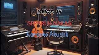 SEPARUH NAFAS  DEWA 19 KARAOKE AKUSTIK [upl. by Ecidna283]