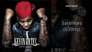 Kevin Gates  Satellites 639Hz [upl. by Tyre]