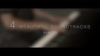 4 Beautiful Soundtracks  Part III  Relaxing Piano 16min [upl. by Wesla]