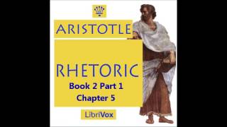 Aristotles Rhetoric Book 2 Part 1 Chapter 5 [upl. by Zeuqirdor]