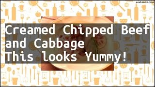 Recipe Creamed Chipped Beef and Cabbage This looks Yummy [upl. by Halle783]