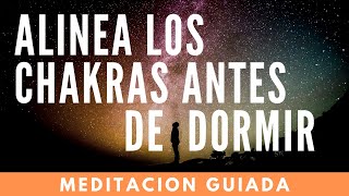 🌙 Meditación para Alinear los 7 Chakras Antes de Dormir😴😴 [upl. by Craddock952]