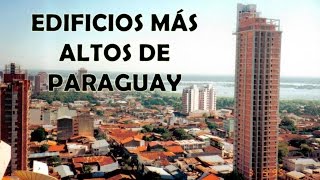 Los Edificios Más Altos de Paraguay [upl. by Auqinahc]