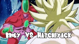 Broly vs Hatchiyack [upl. by Grove]