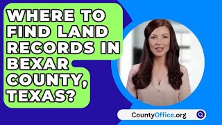 Where To Find Land Records In Bexar County Texas  CountyOfficeorg [upl. by Sileas]