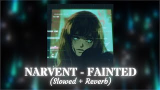 Narvent  Fainted Slowed  Reverb [upl. by Liva609]