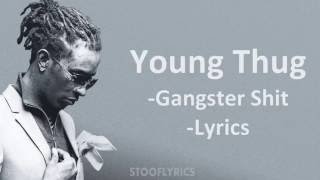 Young Thug  Gangster Shit Lyrics [upl. by Yrral]