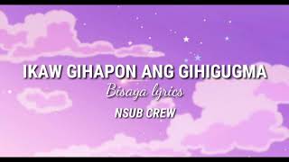 Ikaw Gihapon Ang Gihigugma  NSUB CREW Lyrics [upl. by Misab]