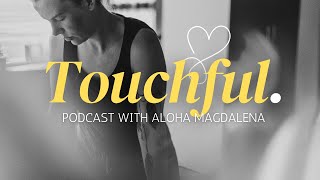 Living and creating in connection with the Divine  as a lomi lomi teacher  Touchful Podcast [upl. by Madda]