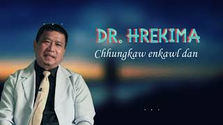 Dr HREKIMA  Chhungkaw enkawl dan [upl. by Annail]