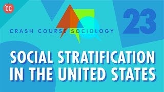 Social Stratification in the US Crash Course Sociology 23 [upl. by Seamus979]