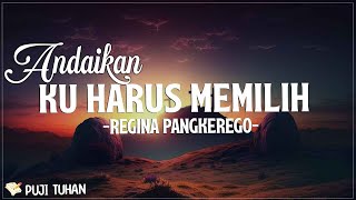 Andaikan Ku Harus Memilih  Regina Pangkerego Lirik Lagu Rohani Kristen Terbaru 2023 [upl. by Jagir372]