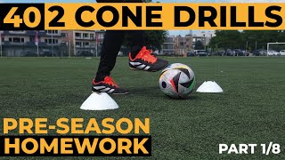 40 Drills with 2 Cones 18  Pre Season Ball Mastery Homework  Football Exercises  Soccer drills [upl. by Gonyea]