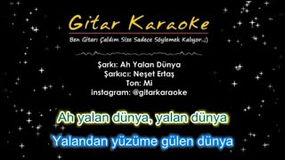 Ah Yalan Dünya  Gitar Karaoke 5 Ayrı Ton [upl. by Aivila425]