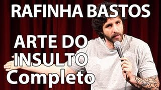 RAFINHA BASTOS EM A ARTE DO INSULTO COMPLETO [upl. by Modern]