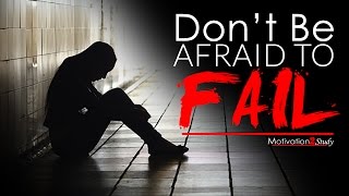 DONT BE AFRAID TO FAIL  Study Motivation 2017 [upl. by Ekaj375]