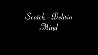 Scotch  Delirio Mind [upl. by Atirma673]