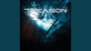 Treason [upl. by Anehsak]