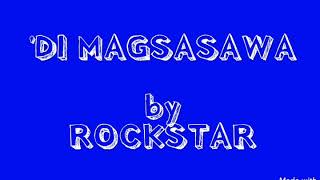 ROCKSTAR ARKASIA  DI MAGSASAWA wlyrics [upl. by Izawa610]