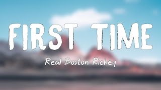 First Time  Real Boston RicheyLyrics [upl. by Okiruy]