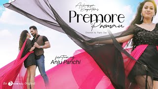 Premore Proman 4K Video  Achurjya Borpatra feat Anju Panchi  Shehnaz  Neal  Dhruba  Tanmoy [upl. by Winterbottom]