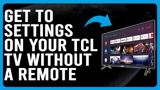 How To Get To Settings On TCL TV Without A Remote How To Access TCL TV Settings Without Remote [upl. by Nollaf]