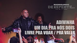 Rodriguinho  Adivinha  Um Dia Pra Nós Dois  Livre Pra Voar  Pra Valer DE REPENTE CURITIBA [upl. by Russia83]