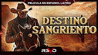 DESTINO SANGRIENTO  PELICULA COMPLETA DEL OESTE EN ESPANOL LATINO [upl. by Nysilla498]