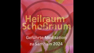 Heilraum  Schoßraum geführte Meditation KlangschalenReise 11124 SamhainRitual zu Neumond [upl. by Anayra]