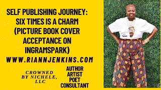 SELF PUBLISHING JOURNEY SIX TIMES IS A CHARM PICTURE BOOK COVER ACCEPTANCE ON INGRAMSPARK [upl. by Massiw]