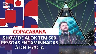 Show do DJ Alok em Copacabana tem 500 pessoas encaminhadas Ã delegacia [upl. by Haorbed]