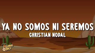 Christian Nodal  Ya No Somos Ni Seremos LetraLyrics [upl. by Gwyneth]