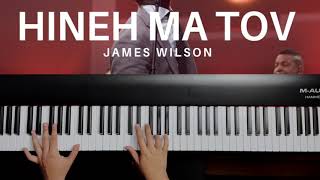 Hineh Ma Tov  James Wilson  Piano Cover [upl. by Atirihs973]