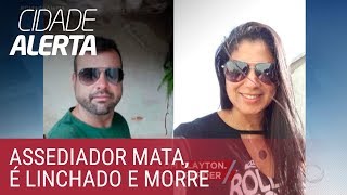 Mulher é assassinada por assediador criminoso morre após linchamento [upl. by Kieran918]