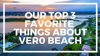 Top 3 Favorite Things About Vero Beach FL [upl. by Bamby986]