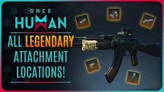 ONCE HUMAN  ALL LEGENDARY WEAPON ATTACHMENT LOCATIONS [upl. by Kayne]