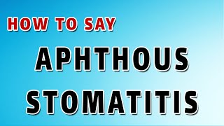 How To Pronounce Aphthous stomatitis [upl. by Dlorad547]