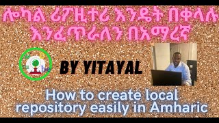 How to create Local repository in Amharic [upl. by Idolah]