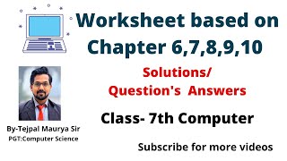 Solutions of Worksheet based on chapter 678910  class 7 computer [upl. by Dey799]