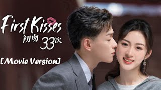 【ENG SUB】Movie Version丨First Kisses丨Chu Wen San Shi San Ci丨初吻33次 [upl. by Corwin]