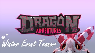 Dragon Adventures Winter 2023 Event Teaser [upl. by Ilenay136]