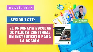 FASE INTENSIVA CTE 🔴 SESIÓN 1 EL PROGRAMA ESCOLAR DE MEJORA CONTINUA UN INSTRUMENTO PARA LA ACCIÓN [upl. by Cutler]