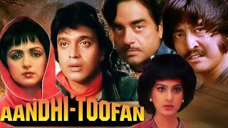 Aandhi Toofan  Full Movie  Mithun Chakraborty  Shatrughan Sinha  Hema Malini Hindi Action Movie [upl. by Nehpets760]