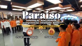 Paraiso com by Ryan Cayabyab amp arr by Christopher Borela  CTUAC Chorale X CTU Main Choristers [upl. by Nnav]