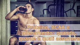 Proteine BCAA e allenamento quali quante e quando assumerle [upl. by Posner]